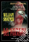 Star Trek. Le ceneri del paradiso libro di Shatner William