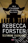 Testimone silenzioso libro di Forster Rebecca