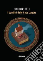 I bambini delle Case Lunghe libro