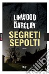 Segreti sepolti libro di Barclay Linwood