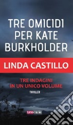 Tre omicidi per Kate Burkholder libro