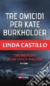 Tre omicidi per Kate Burkholder libro