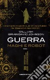 Guerra. Maghi e robot libro