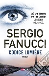 Codice Lumière libro di Fanucci Sergio