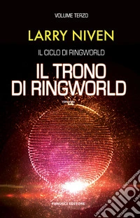 Il trono di Ringworld. Il ciclo di Ringworld. Vol. 3