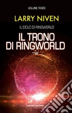 Il trono di Ringworld. Il ciclo di Ringworld. Vol. 3 libro