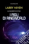 I figli di Ringworld. Il ciclo di Ringworld. Vol. 4 libro di Niven Larry