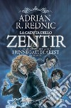 La caduta dello Zentir. I rinnegati di Arest. Vol. 1 libro di Rednic Adrian R.