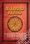 Il libro rosso. La magia nera, le evocazioni, le gerarchie complete degli spiriti infernali libro