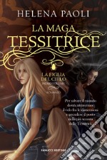 La maga tessitrice. La figlia del cielo. Vol. 1 libro