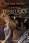 La maga tessitrice. La figlia del cielo. Vol. 1 libro di Paoli Helena