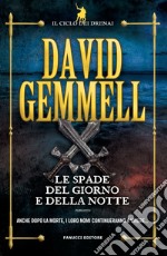 Le spade del giorno e della notte. Il ciclo dei Drenai. Vol. 11 libro