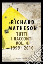 Tutti i racconti. Vol. 4: 1999-2010 libro