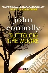 Tutto ciò che muore libro