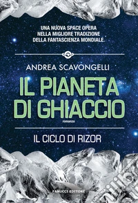 Il pianeta di ghiaccio. Il ciclo di Rizor. Vol. 1 libro