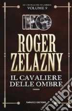 Il cavaliere delle ombre. Le cronache di Ambra. Vol. 9 libro