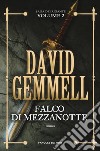 Falco di Mezzanotte. La saga dei Rigante. Vol. 2 libro di Gemmell David