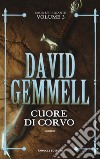 Cuore di corvo. La saga dei Rigante. Vol. 3 libro di Gemmell David