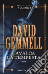 Cavalca la tempesta. La saga dei Rigante. Vol. 4 libro di Gemmell David