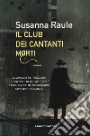 Il Club dei cantanti morti libro di Raule Susanna