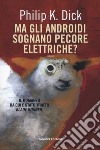 Ma gli androidi sognano pecore elettriche? libro