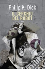 Il cerchio del robot libro