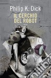 Il cerchio del robot libro