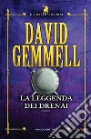 La leggenda dei Drenai. Il ciclo dei Drenai. Vol. 1 libro di Gemmell David