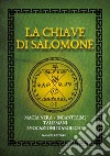 La chiave di Salomone. Magia nera, incantesimi, talismani, evocazioni diaboliche libro