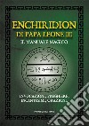 Enchiridion di papa Leone III. Il manuale magico. Invocazioni, preghiere, incantesimi, orazioni libro