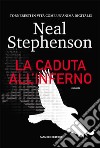 La caduta all'inferno libro di Stephenson Neal