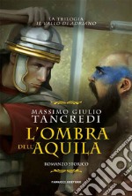 L'ombra dell'aquila. Il Vallo di Adriano. Vol. 3