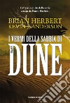 I vermi della sabbia di Dune. Il ciclo di Dune. Vol. 8 libro