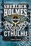 Sherlock Holmes e l'orrore di Cthulhu. Sherlock Holmes vs Cthulhu. Vol. 2 libro
