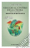 Viaggio al centro della terra. Ediz. integrale libro