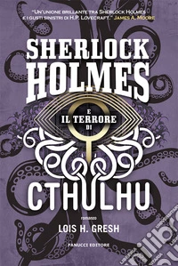 Sherlock Holmes e il terrore di Cthulhu. Sherlock Holmes vs Cthulhu. Vol. 3