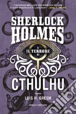 Sherlock Holmes e il terrore di Cthulhu. Sherlock Holmes vs Cthulhu. Vol. 3 libro