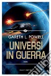 Universi in guerra libro di Powell Gareth L.