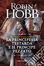 La principessa testarda e il principe pezzato. Nel regno degli antichi libro