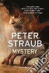 Mystery. Trilogia della rosa blu. Vol. 2 libro di Straub Peter