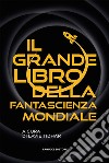 Il grande libro della fantascienza mondiale libro