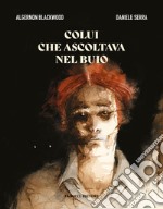 Colui che ascoltava nel buio libro