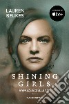 Shining girls. Ragazze eccellenti libro