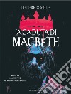 La caduta di Macbeth da William Shakespeare libro