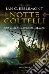 Notte dei coltelli. Una storia dell'impero Malazan. Vol. 1 libro