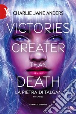 Victories greater than death. La pietra di Talgan