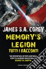 Memory's legion. Tutti i racconti. The Expanse libro