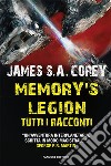 Memory's legion. Tutti i racconti. The Expanse libro di Corey James S. A.