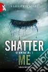 Le novelle. Shatter me. Vol. 1 libro di Mafi Tahereh