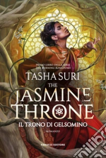 The jasmine throne. Il trono di gelsomino. The burning kingdoms. Vol. 1